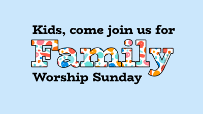 Family Worship Sunday