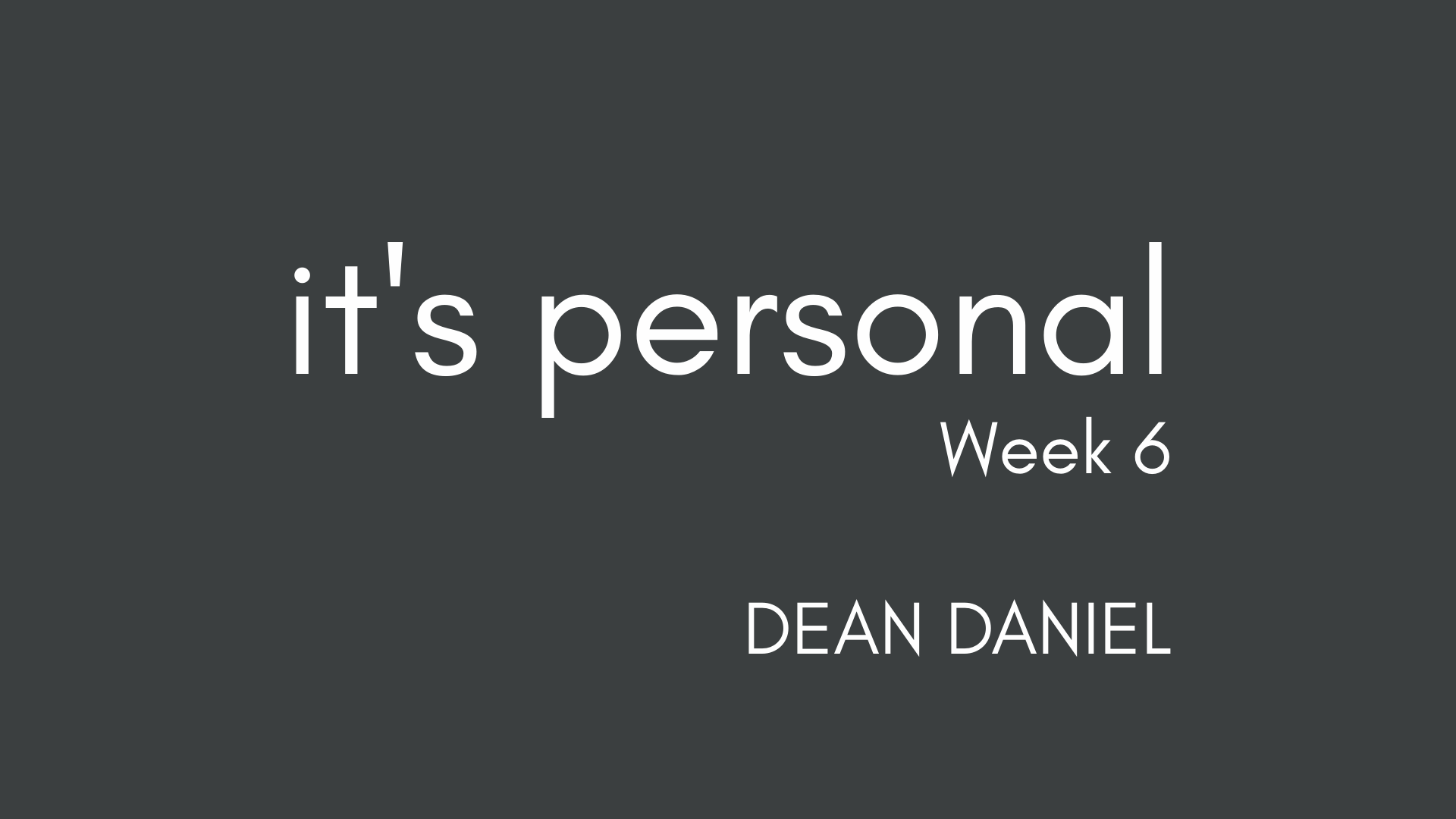 It’s Personal – Week 6