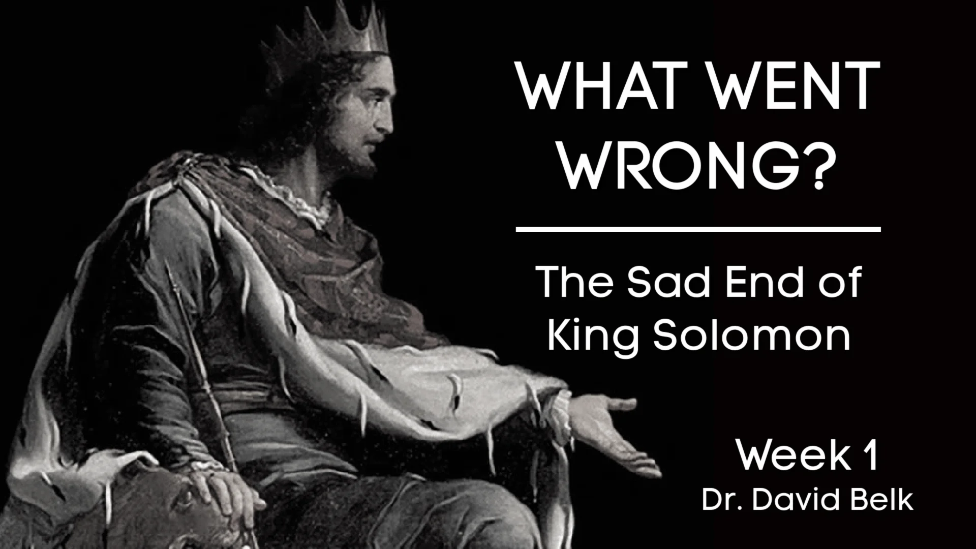 What Went Wrong? The Sad End of King Solomon – Week 1
