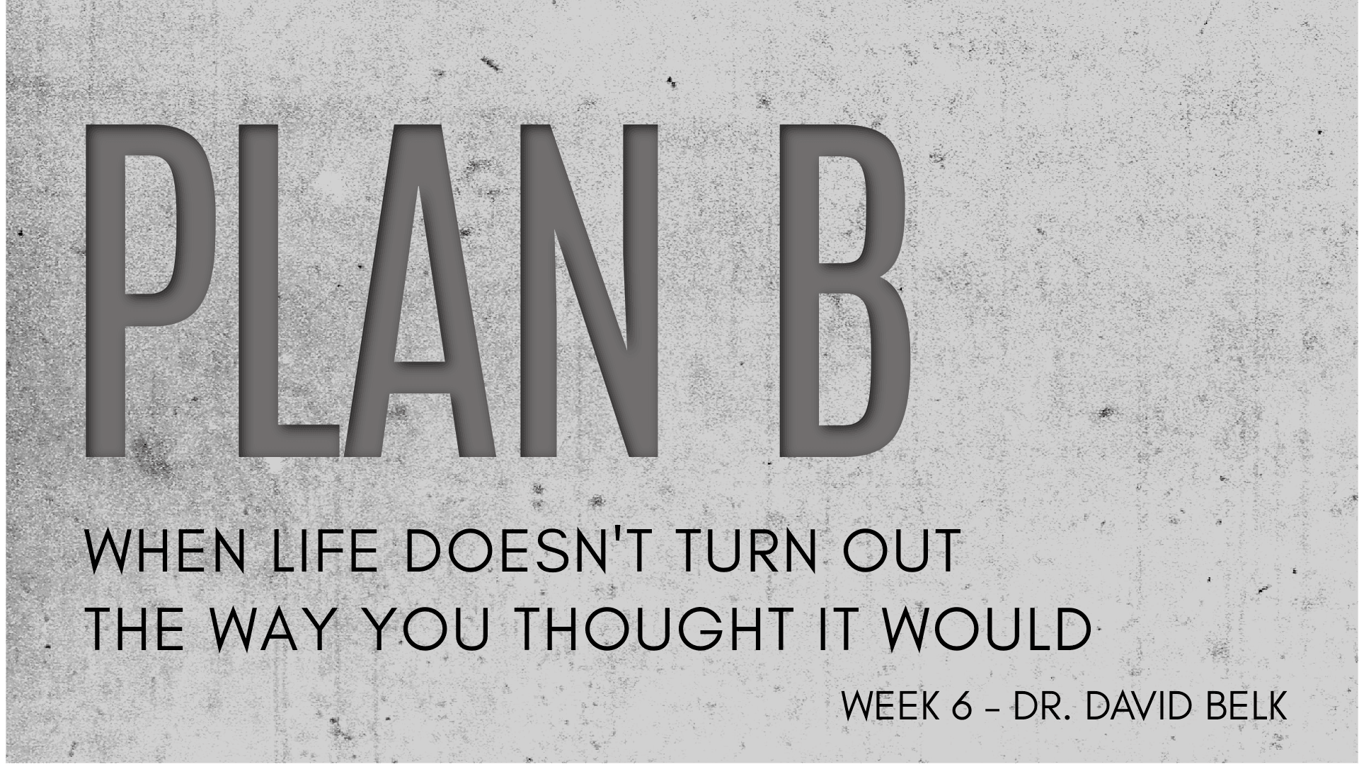 Plan B – Week 6