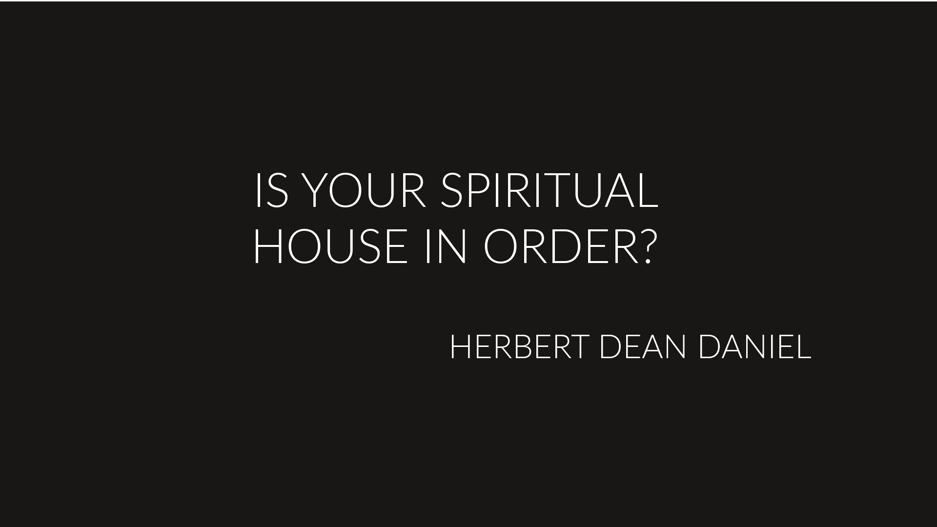 Is Your Spiritual House in Order